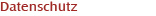 Datenschutz